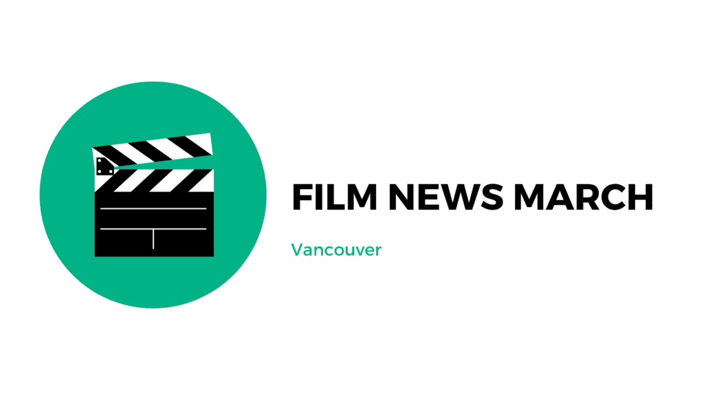 Local Film News March 2020 - Vancouver 2 Film News July
